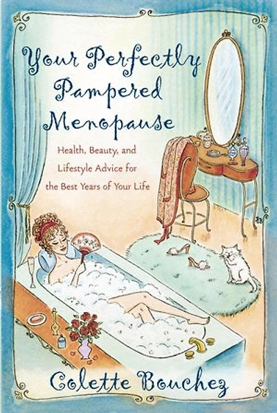 Your Perfectly Pampered Menopause: Health, Beauty, and Lifestyle Advice for the Best Years of Life