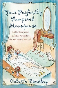 Your Perfectly Pampered Menopause: Health, Beauty, and Lifestyle Advice for the Best Years of Life