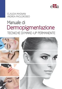 Manuale di Dermopigmentazione: Tecniche di make-up permanente