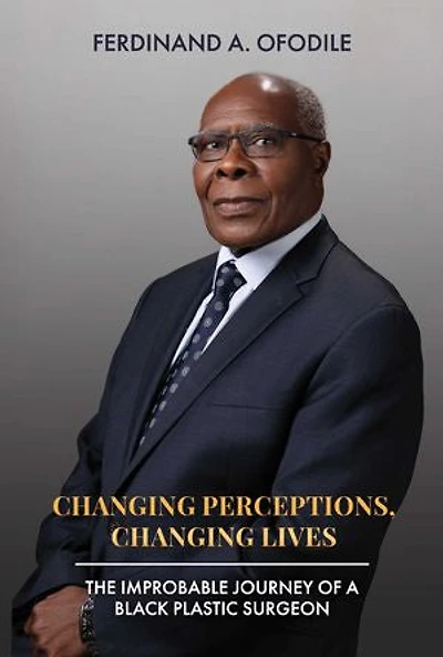 Changing Perceptions, Changing Lives: The Improbable Journey of a Black Plastic Surgeon