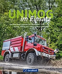 Unimog im Einsatz: Die Fahrzeug-Legende bei Feuerwehr THW, Polizei, Militär und vielen anderen Diensten