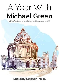 A Year with Michael Green: 365 Reflections to Challenge and Inspire your Faith
