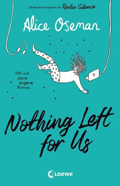 Nothing Left for Us Nothing Left for Us (deutsche Ausgabe von Radio Silence): Heartstopper Autorin Alice Oseman begeistert mit ihrem bewegenden Roman über Podcasts, Leistungsdruck und wahre Freundschaft