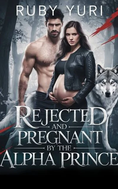 Rejected and Pregnant by the Alpha Prince: A Rejected Mate Secret Baby second Chance Shifters Romance