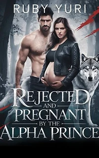 Rejected and Pregnant by the Alpha Prince: A Rejected Mate Secret Baby second Chance Shifters Romance