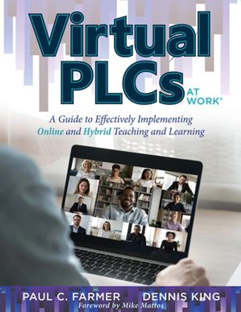 Virtual PLCs at Work®: A Guide to Effectively Implementing Online and Hybrid Teaching Learning (Tools, Tips, Best Practices for Professional Communities)