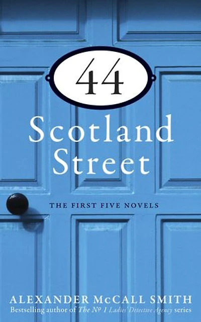 44 Scotland Street: The First Five Novels: 44 Scotland Street; Espresso Tales; Love Over Scotland; The World According to Bertie; The Unbearable Lightness of Scones