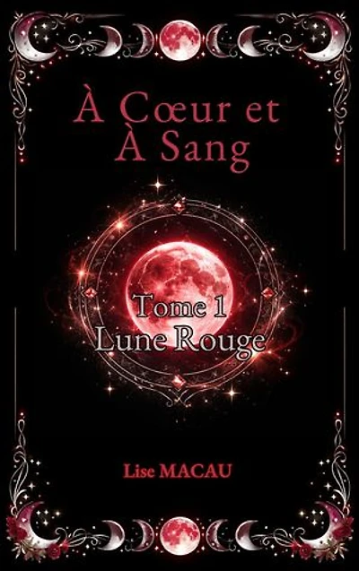 À Coeur et à Sang – Tome 1: Lune Rouge