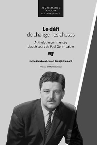 Le défi de changer les choses: anthologie commentée des discours Paul Gérin-Lajoie