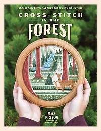 Cross-Stitch the Forest: 25 Projects to Capture Beauty of Nature
