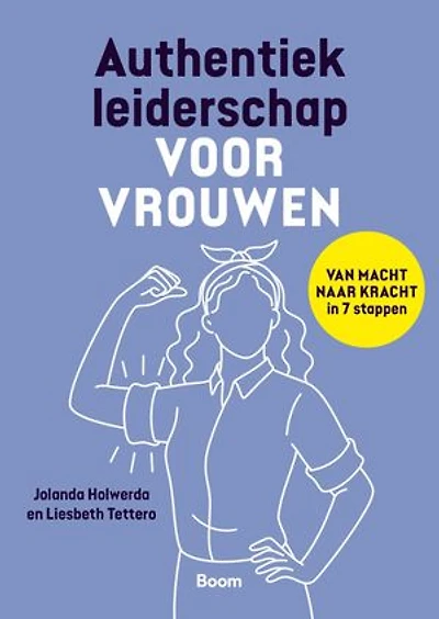 Authentiek leiderschap voor vrouwen: Van macht naar kracht in 7 stappen