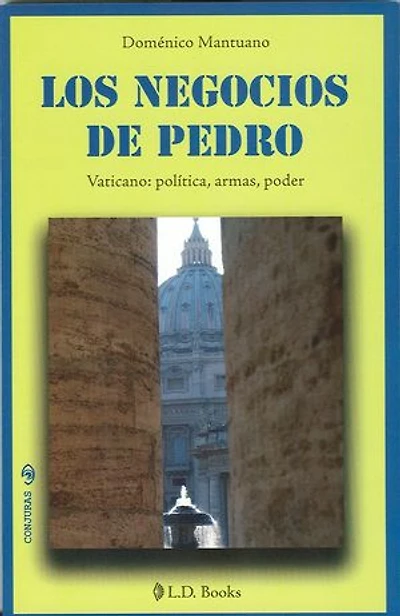 Los negocios de Pedro: Vaticano: política, armas y poder