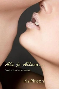 Als je alleen...: erotisch relatiedrama