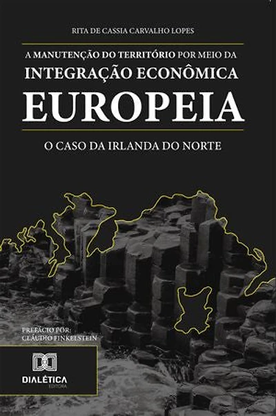 A manutenção do território por meio da integração econômica europeia: o caso da Irlanda do Norte