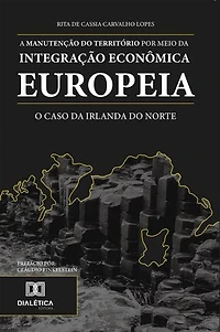 A manutenção do território por meio da integração econômica europeia: o caso da Irlanda do Norte