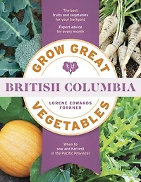 Grow Great Vegetables British Columbia