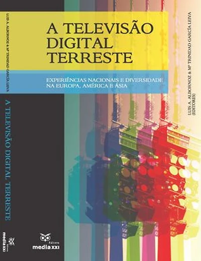 A Televisão Digital Terrestre: experiências nacionais e diversidade na Europa, América Ásia