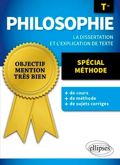 Philosophie - Tle - Spécial Méthode: La dissertation et l'explication de texte