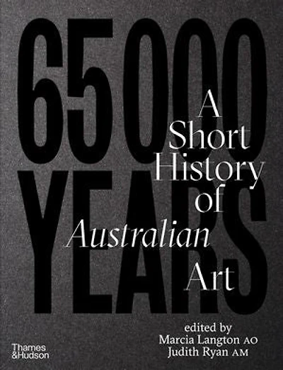 65,000 Years: A Short History of Australian Art