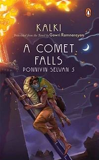 A Comet Falls: Ponniyin Selvan 5