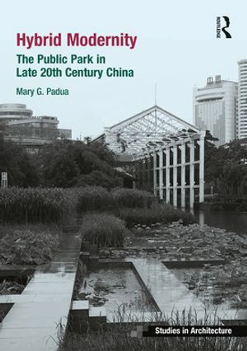 Hybrid Modernity: The Public Park Late 20th Century China