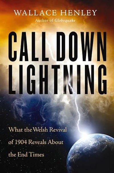 Call Down Lightning: What The Welsh Revival Of 1904 Reveals About End Times