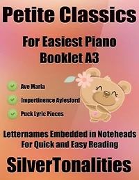 Petite Classics for Easiest Piano Booklet A3 – Ave Maria Impertinence Aylesford Puck Lyric Pieces Letter Names Embedded In Noteheads for Quick and Easy Reading