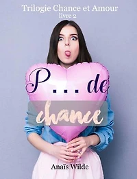 P... de Chance: Trilogie Chance et Amour