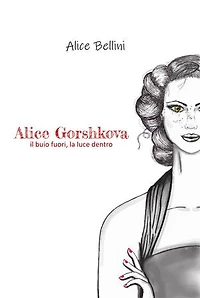 Alice Gorshkova: il buio fuori, la luce dentro