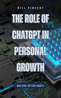 The Role of ChatGPT in Personal Growth: Building Better Habits