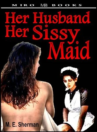 Her Husband her Sissy Maid