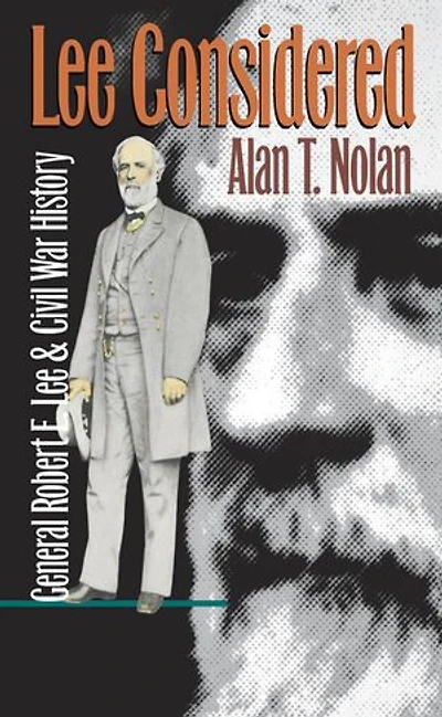 Lee Considered: General Robert E. And Civil War History