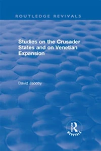 Studies On The Crusader States And Venetian Expansion