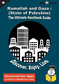 Ultimate Handbook Guide to Ramallah and Gaza : (State of Palestine) Travel Guide