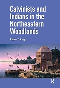 Calvinists and Indians the Northeastern Woodlands