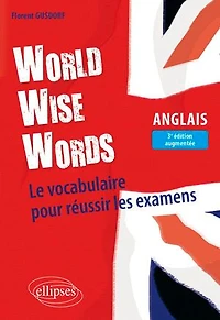 World Wise Words: Le vocabulaire pour réussir les examens en anglais