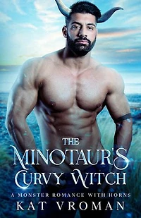 The Minotaur’s Curvy Witch: A Monster Romance With Horns