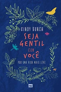 Seja gentil com você: Por uma vida mais leve