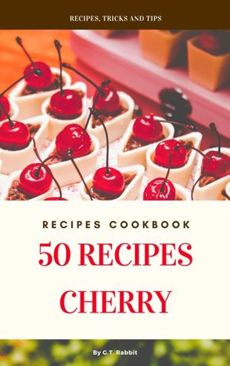 50 Recipes Cherry: Recipes Cookbook