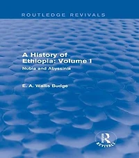 A History of Ethiopia: Volume I (Routledge Revivals): Nubia and Abyssinia