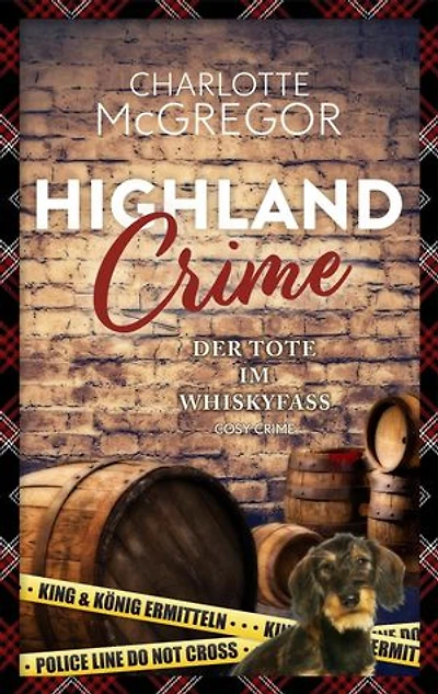 Highland Crime – Der Tote im Whiskyfass: Der dritte Fall von King & König: King & König ermitteln, #3