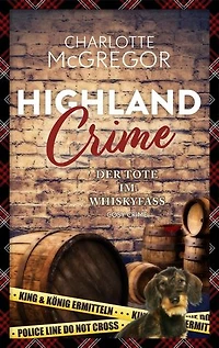 Highland Crime – Der Tote im Whiskyfass: Der dritte Fall von King & König: King & König ermitteln, #3