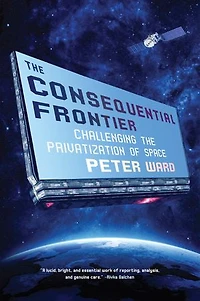 The Consequential Frontier: Challenging Privatization Of Space