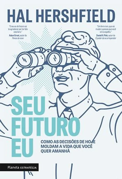 Seu futuro eu: Como as decisões de hoje moldam a vida que você quer amanhã