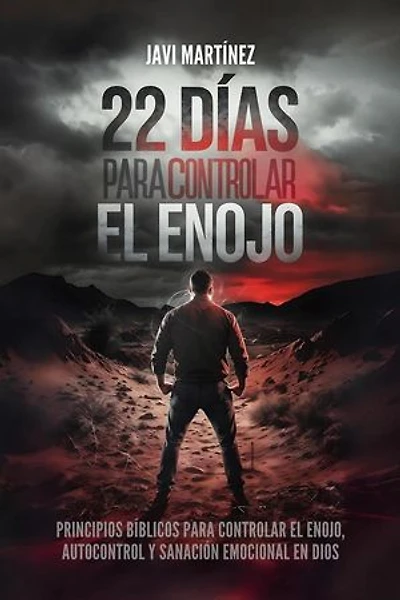 22 días para controlar el enojo: Principios bíblicos para controlar el enojo, autocontrol y sanación emocional en Dios