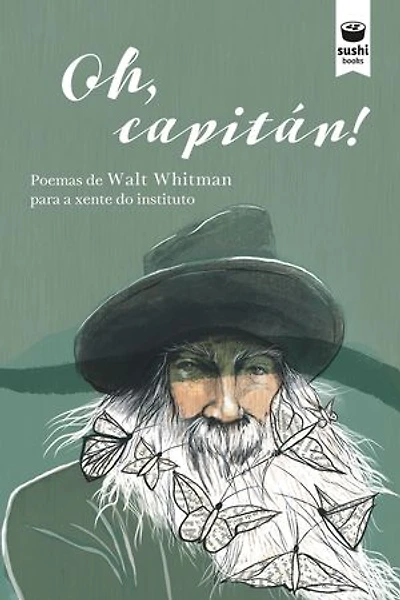 Oh, capitán! : poemas de Walt Whitman para a xente do instituto