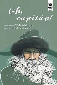 Oh, capitán! : poemas de Walt Whitman para a xente do instituto