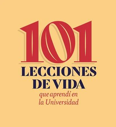 101 lecciones de vida que aprendí en la universidad