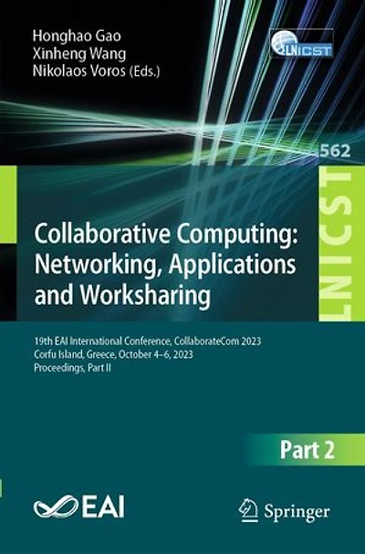 Collaborative Computing: Networking, Applications and Worksharing: 19th EAI International Conference, CollaborateCom 2023, Corfu Island, Greece, October 4-6, Proceedings, Part II