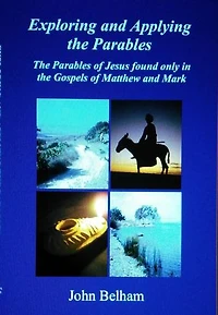 Exploring and Applying the Parables The Parables of Jesus found only in the Gospels of Matthew and Mark